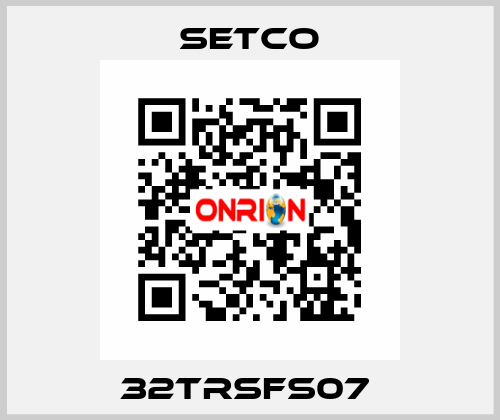 32TRSFS07  SETCO