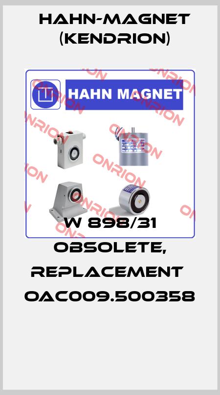 W 898/31 obsolete, replacement  OAC009.500358  HAHN-MAGNET (Kendrion)