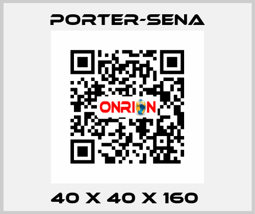 40 X 40 X 160  PORTER-SENA