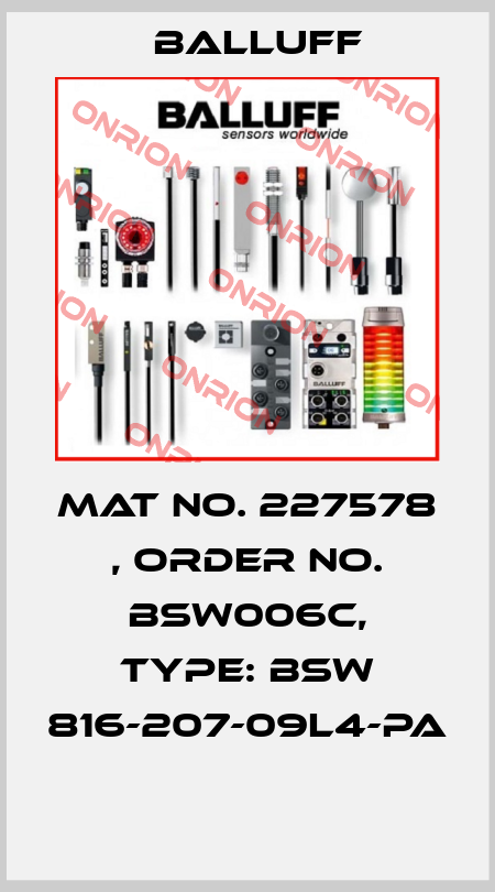 Mat No. 227578 , Order No. BSW006C, Type: BSW 816-207-09L4-PA  Balluff