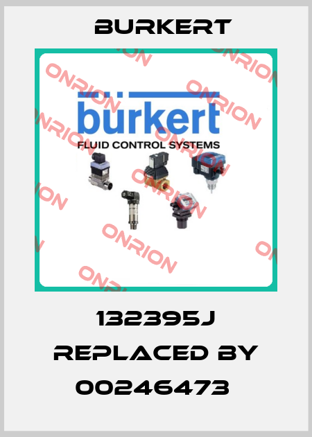 132395J replaced by 00246473  Burkert
