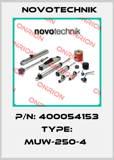 P/N: 400054153 Type: MUW-250-4  Novotechnik