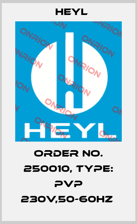 Order No. 250010, Type: PVP 230V,50-60Hz  Heyl