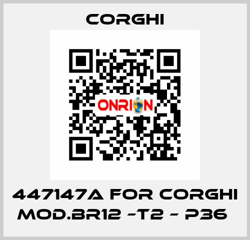 447147A FOR CORGHI MOD.BR12 –T2 – P36  Corghi