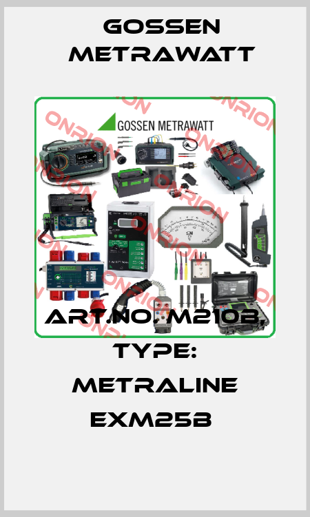 Art.No. M210B, Type: METRALINE EXM25B  Gossen Metrawatt