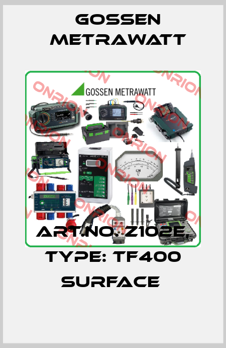 Art.No. Z102E, Type: TF400 SURFACE  Gossen Metrawatt