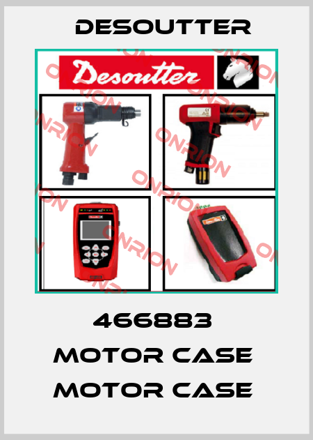 466883  MOTOR CASE  MOTOR CASE  Desoutter