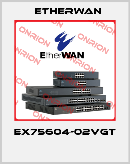 EX75604-02VGT  Etherwan