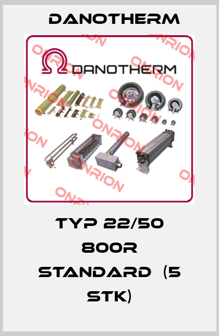 Typ 22/50 800R Standard  (5 STK) Danotherm