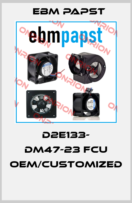 D2E133- DM47-23 FCU OEM/customized  EBM Papst