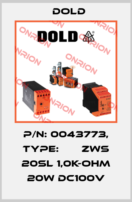 p/n: 0043773, Type:       ZWS 20SL 1,0K-OHM 20W DC100V Dold