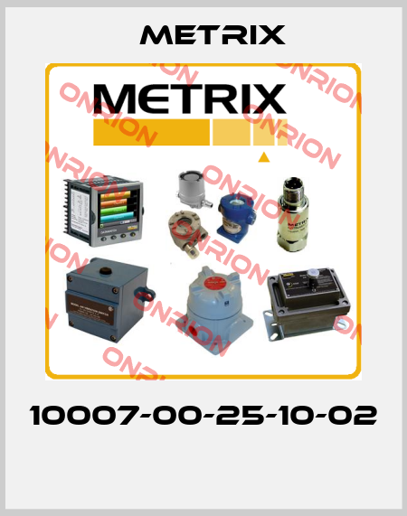 10007-00-25-10-02  Metrix