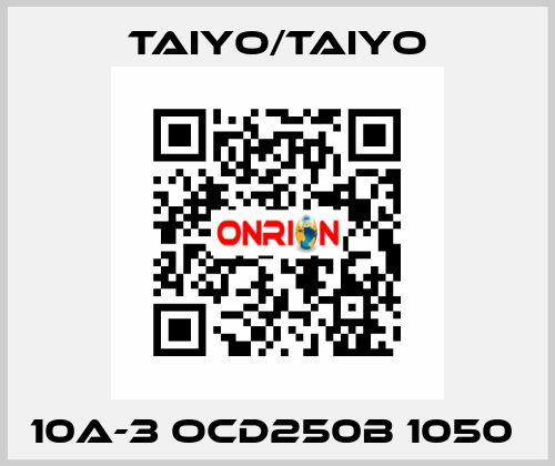 10A-3 OCD250B 1050  TAIYO/TAIYO