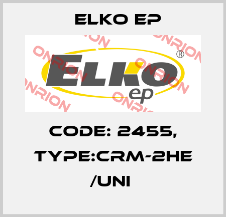 Code: 2455, Type:CRM-2HE /UNI  Elko EP