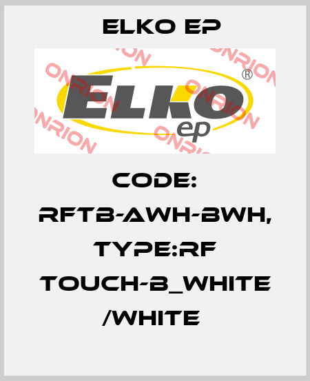 Code: RFTB-AWH-BWH, Type:RF Touch-B_white /white  Elko EP