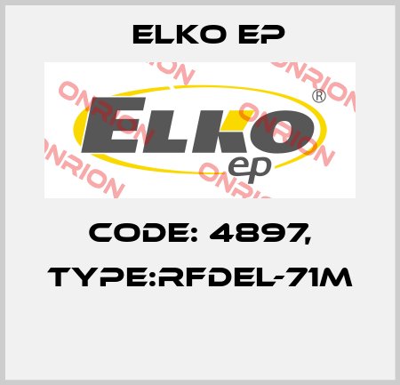 Code: 4897, Type:RFDEL-71M  Elko EP