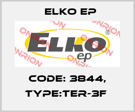 Code: 3844, Type:TER-3F  Elko EP