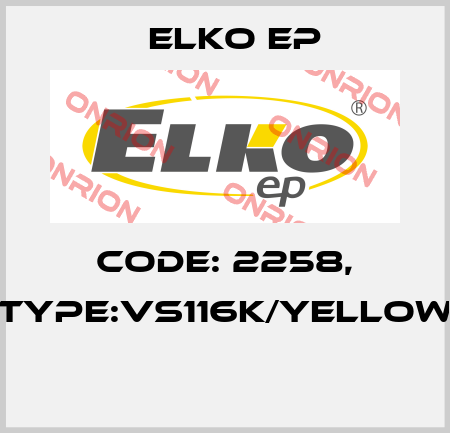 Code: 2258, Type:VS116K/yellow  Elko EP