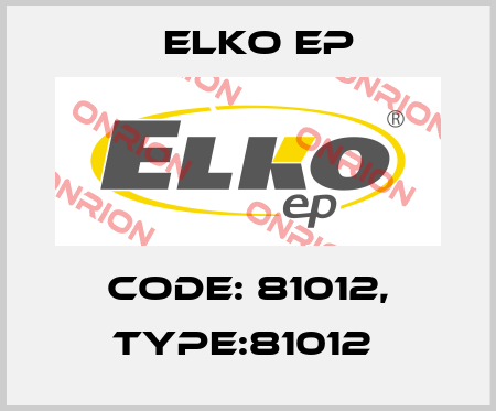 Code: 81012, Type:81012  Elko EP