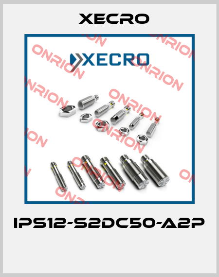 IPS12-S2DC50-A2P  Xecro