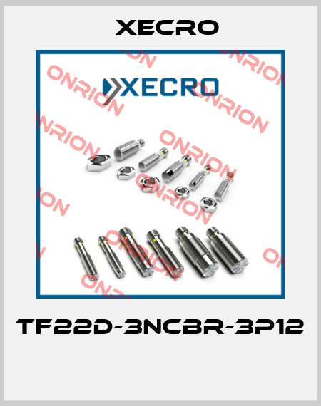 TF22D-3NCBR-3P12  Xecro