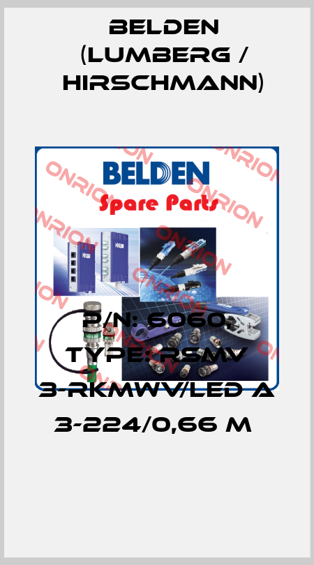 P/N: 6060, Type: RSMV 3-RKMWV/LED A 3-224/0,66 M  Belden (Lumberg / Hirschmann)