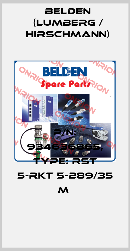 P/N: 934636865, Type: RST 5-RKT 5-289/35 M  Belden (Lumberg / Hirschmann)