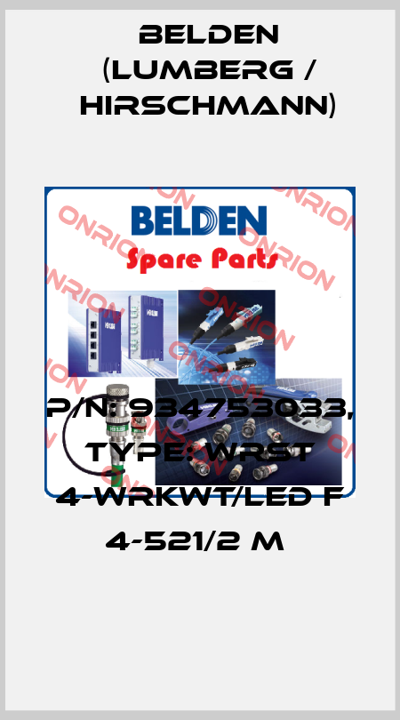 P/N: 934753033, Type: WRST 4-WRKWT/LED F 4-521/2 M  Belden (Lumberg / Hirschmann)