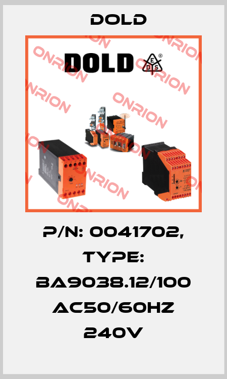 p/n: 0041702, Type: BA9038.12/100 AC50/60HZ 240V Dold