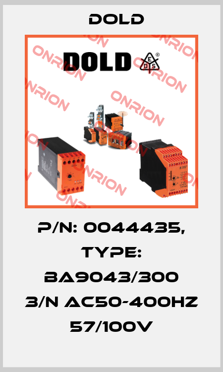 p/n: 0044435, Type: BA9043/300 3/N AC50-400HZ  57/100V Dold