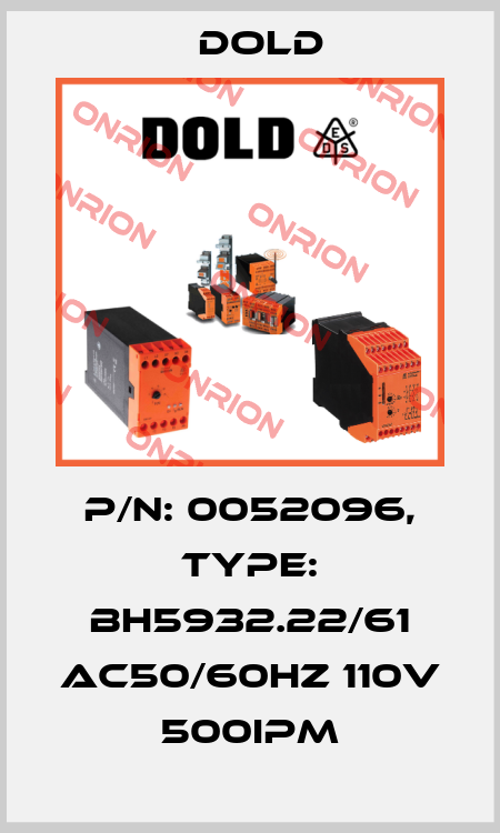 p/n: 0052096, Type: BH5932.22/61 AC50/60HZ 110V 500IPM Dold