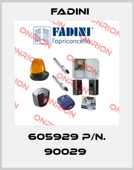 605929 P/N. 90029  FADINI