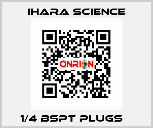 1/4 BSPT PLUGS    Ihara Science