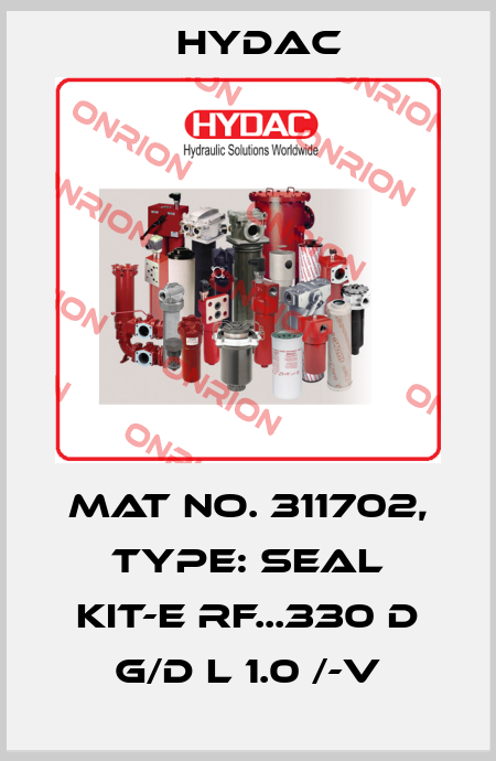 Mat No. 311702, Type: SEAL KIT-E RF...330 D G/D L 1.0 /-V Hydac