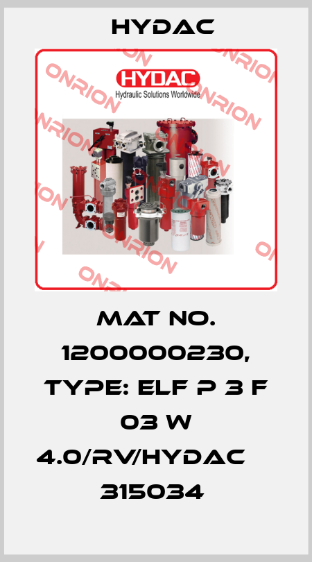 Mat No. 1200000230, Type: ELF P 3 F 03 W 4.0/RV/HYDAC           315034  Hydac