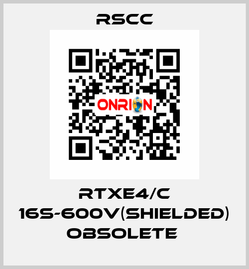 RTXE4/C 16S-600V(SHIELDED) obsolete  RSCC