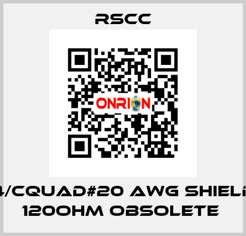 4/Cquad#20 AWG SHIELD 120OHM obsolete  RSCC