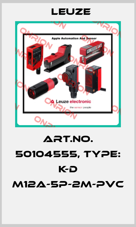 Art.No. 50104555, Type: K-D M12A-5P-2m-PVC  Leuze