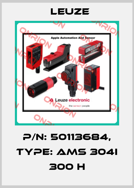 p/n: 50113684, Type: AMS 304i 300 H Leuze