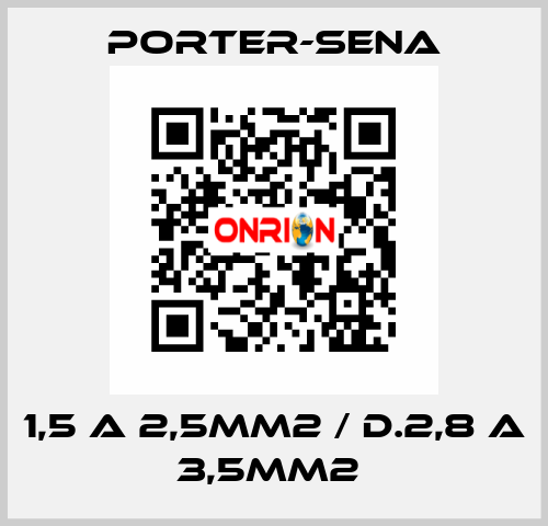 1,5 A 2,5MM2 / D.2,8 A 3,5MM2  PORTER-SENA