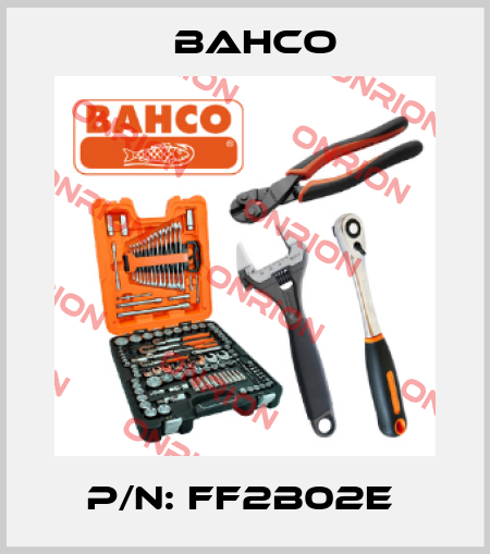 P/N: FF2B02E  Bahco