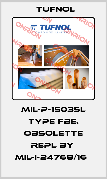 MIL-P-15035L TYPE FBE. obsolette repl by  Mil-I-24768/16   Tufnol