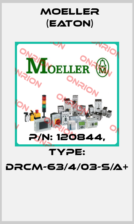 P/N: 120844, Type: dRCM-63/4/03-S/A+  Moeller (Eaton)