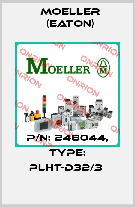 P/N: 248044, Type: PLHT-D32/3  Moeller (Eaton)
