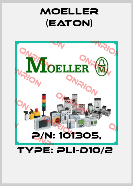 P/N: 101305, Type: PLI-D10/2  Moeller (Eaton)