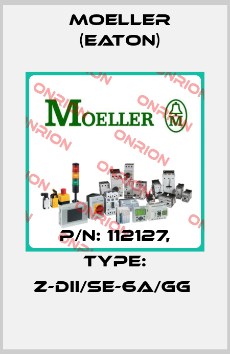 P/N: 112127, Type: Z-DII/SE-6A/GG  Moeller (Eaton)