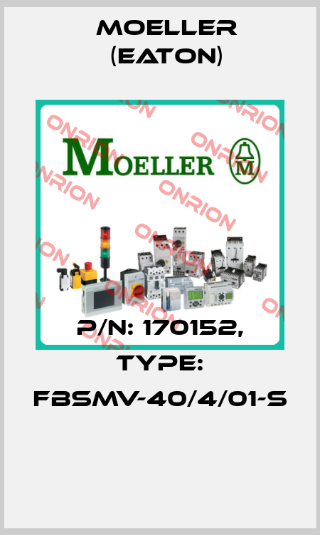P/N: 170152, Type: FBSMV-40/4/01-S  Moeller (Eaton)