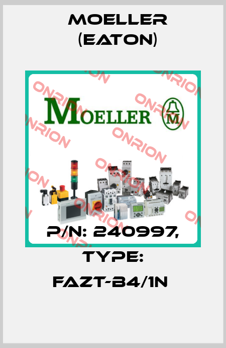 P/N: 240997, Type: FAZT-B4/1N  Moeller (Eaton)