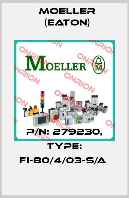 P/N: 279230, Type: FI-80/4/03-S/A  Moeller (Eaton)