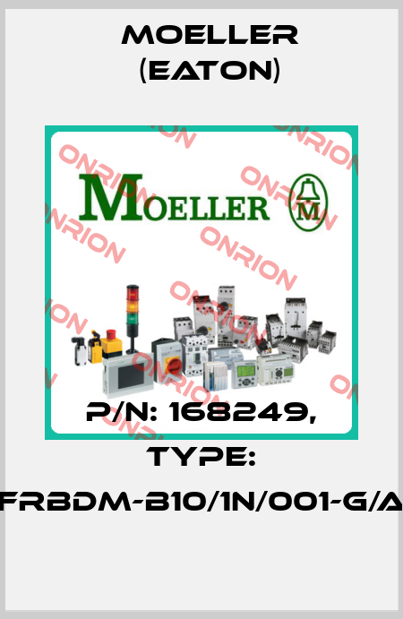 P/N: 168249, Type: FRBDM-B10/1N/001-G/A Moeller (Eaton)